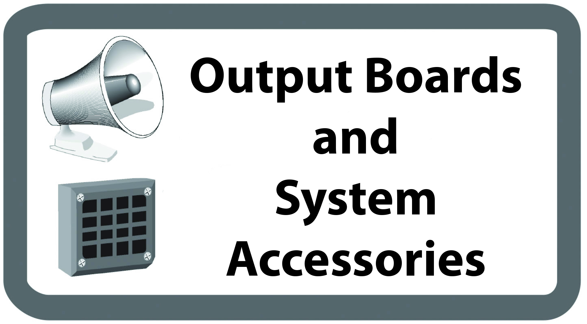 Output Boards and System Accessories